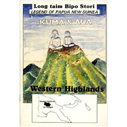 Kuma & Aua, Western Highlands Province, Legend of PNG Long Taim Bipo Stori - Theodist