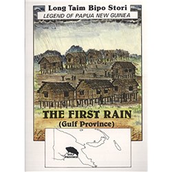 The First Rain: Gulf Province, Legend of PNG Long Taim Bipo Stori - Theodist