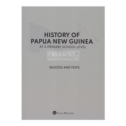 History of Papua New Guinea at a Primary School Level Quizzes and Tests Book - Theodist
