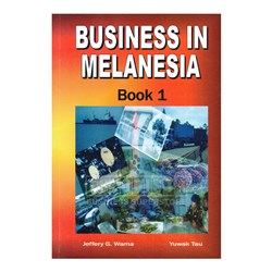 Business in Melanesia Book 1 By Jeffery G. Wama & Yuwak Tau - Theodist