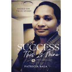 Success This is Mine by: Patricia Bala, Based on True Story - Theodist
